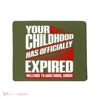 Funny Your Childhood Has Officially Expired Happy Birthday Mousepad thumb 0