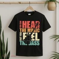 Funny You Can Hear The Music But You Feel The Bass Player T-Shirt thumb 2