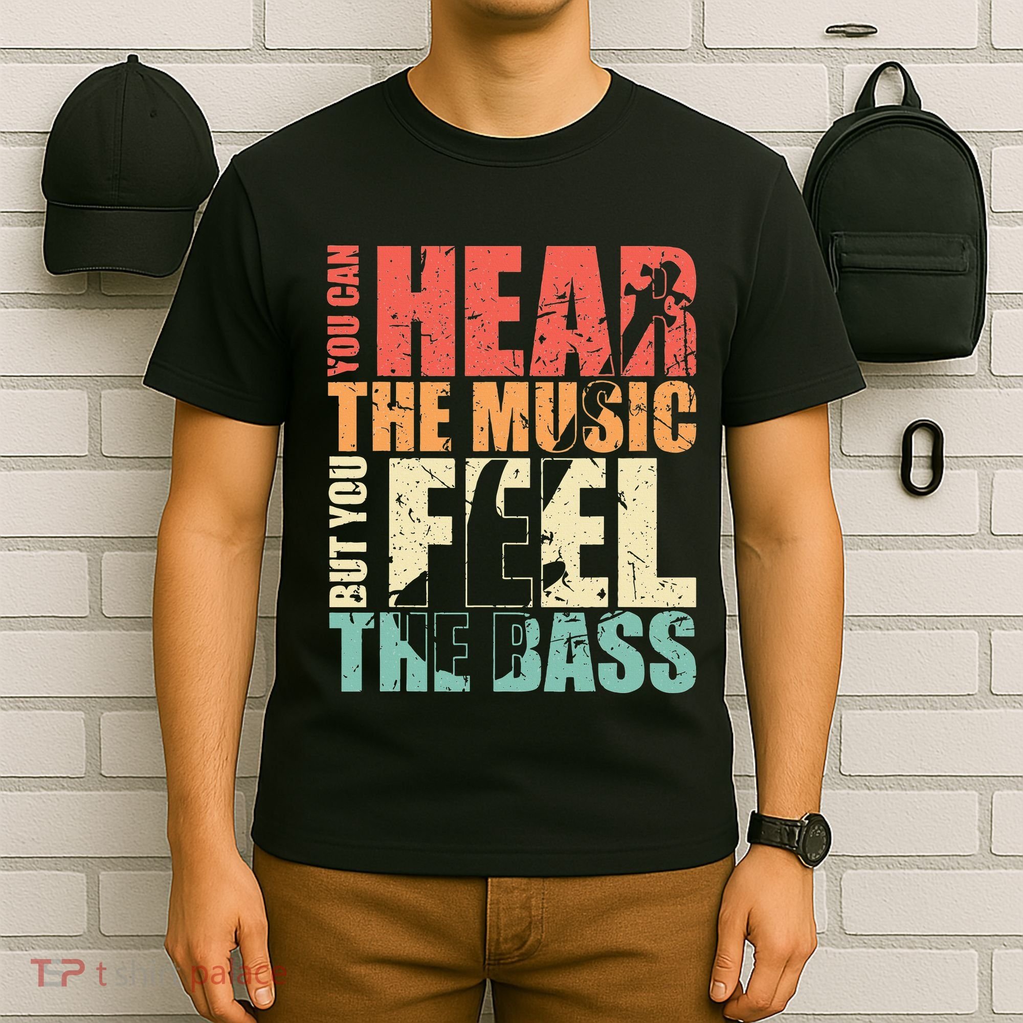 Funny You Can Hear The Music But You Feel The Bass Player T-Shirt