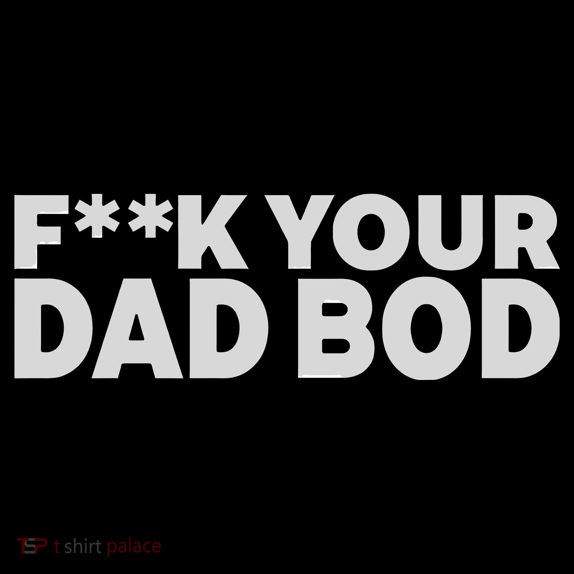 Fuck Your Dad Bod Backpack