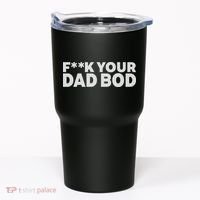 Fuck Your Dad Bod Tumbler thumb 0