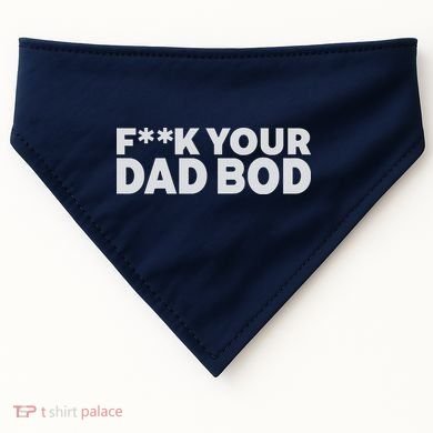 Fuck Your Dad Bod USA-Made Doggie Bandana