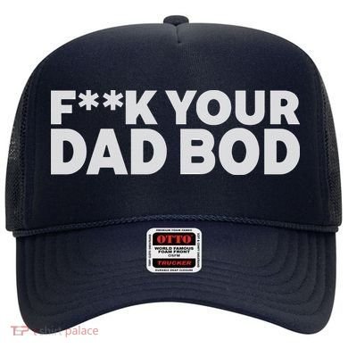 Fuck Your Dad Bod Hat