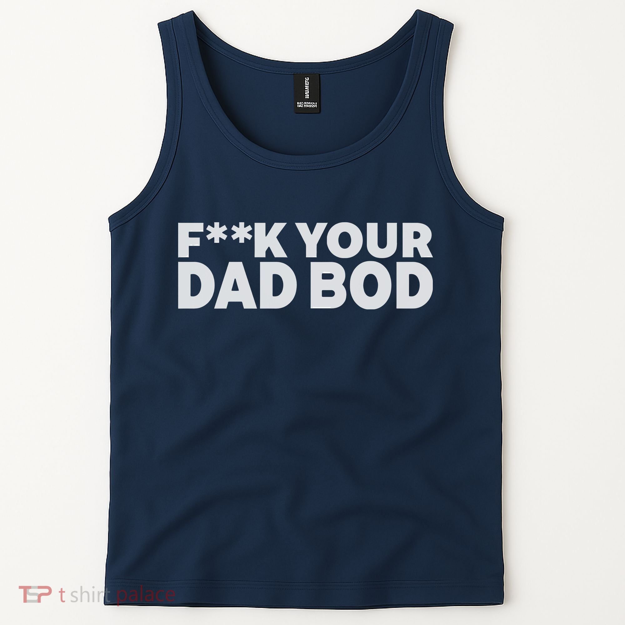 Fuck Your Dad Bod Tank Top