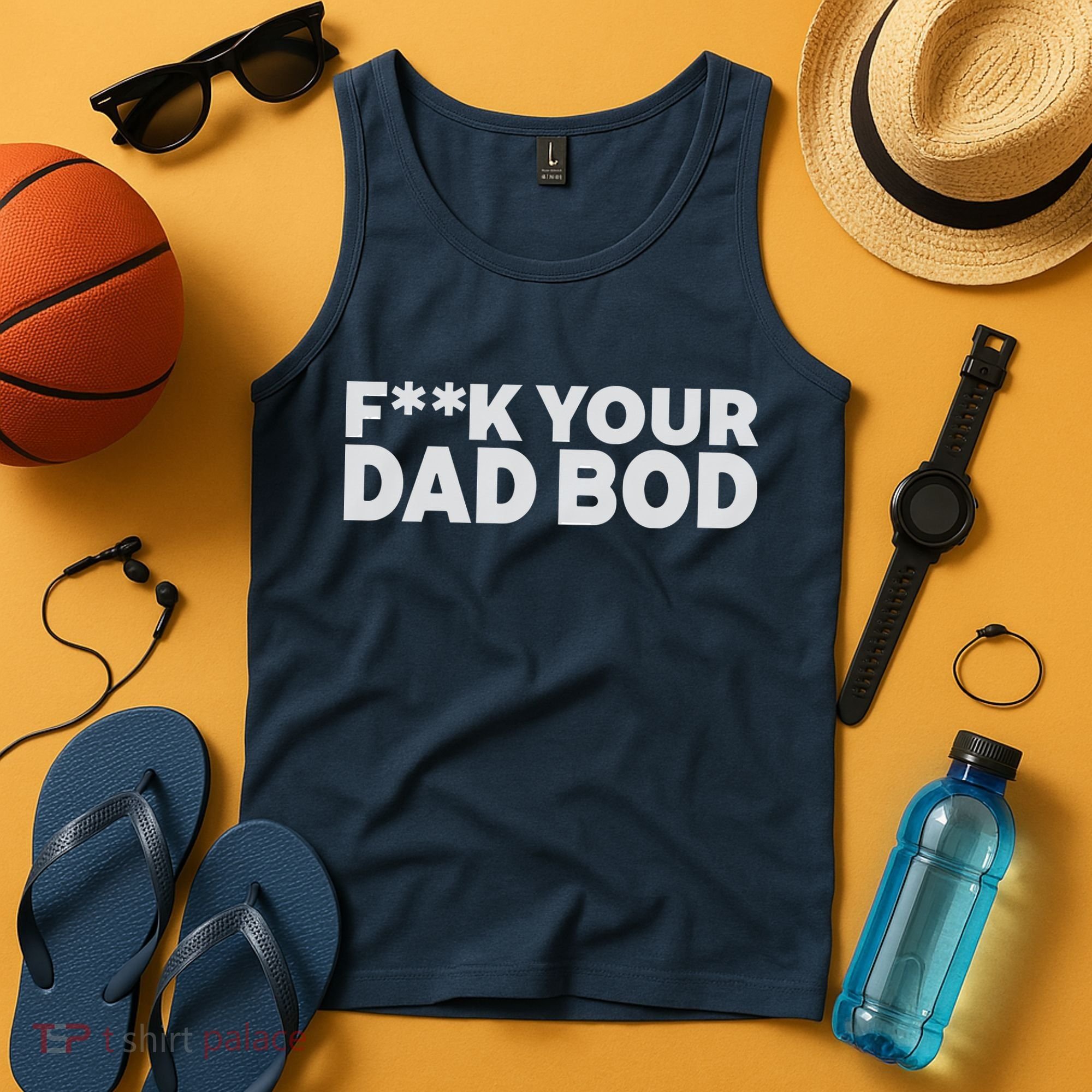 Fuck Your Dad Bod Tank Top