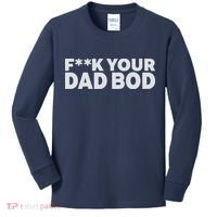 Fuck Your Dad Bod Kids Long Sleeve Shirt thumb 0