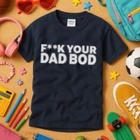 Fuck Your Dad Bod Kids T-Shirt thumb 3