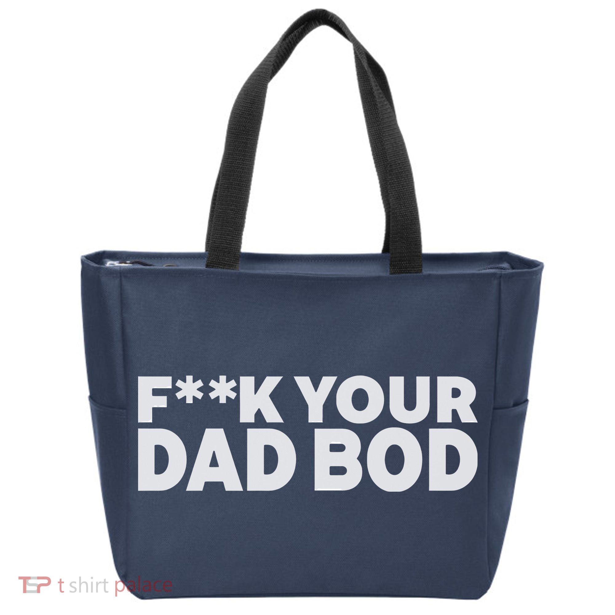 Fuck Your Dad Bod Tote Bag
