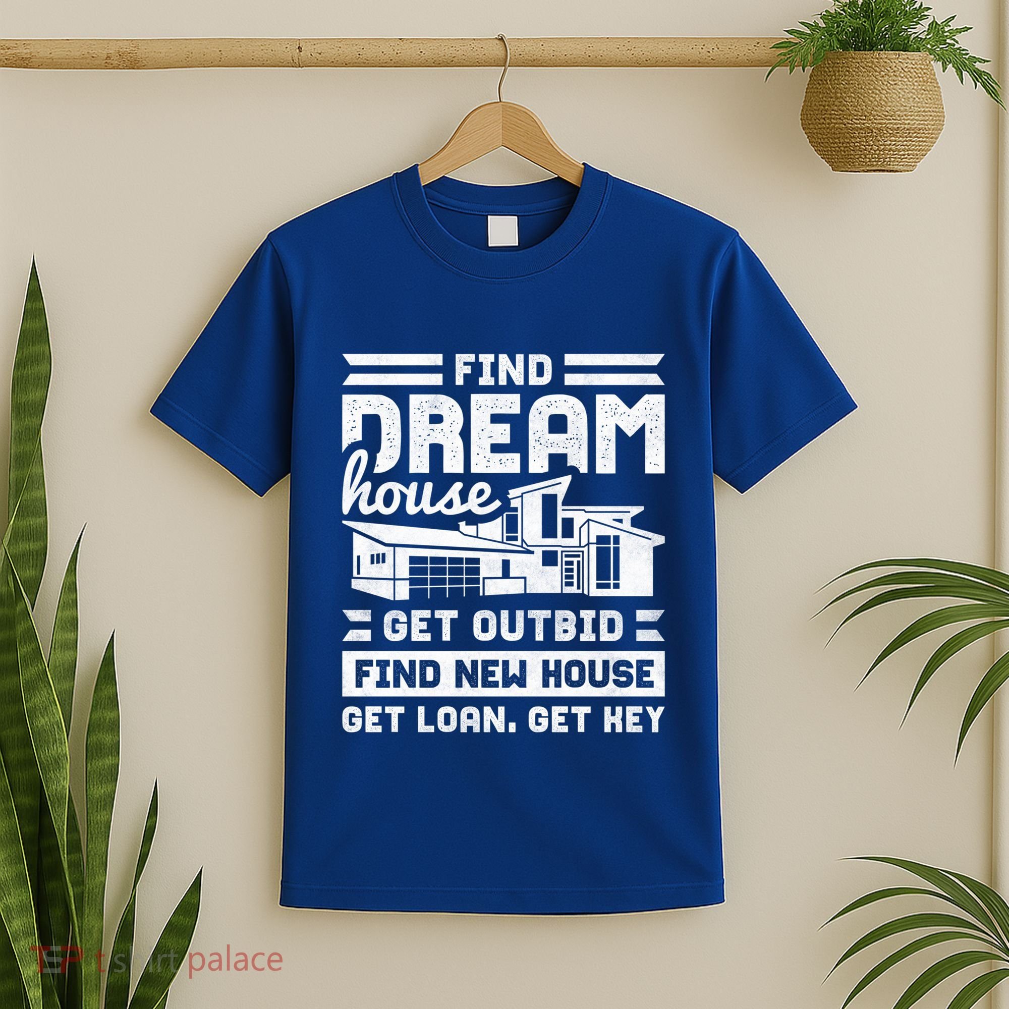 Find Your Dream House Property Housewarming Party Gift T-Shirt