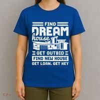 Find Your Dream House Property Housewarming Party Gift T-Shirt thumb 4