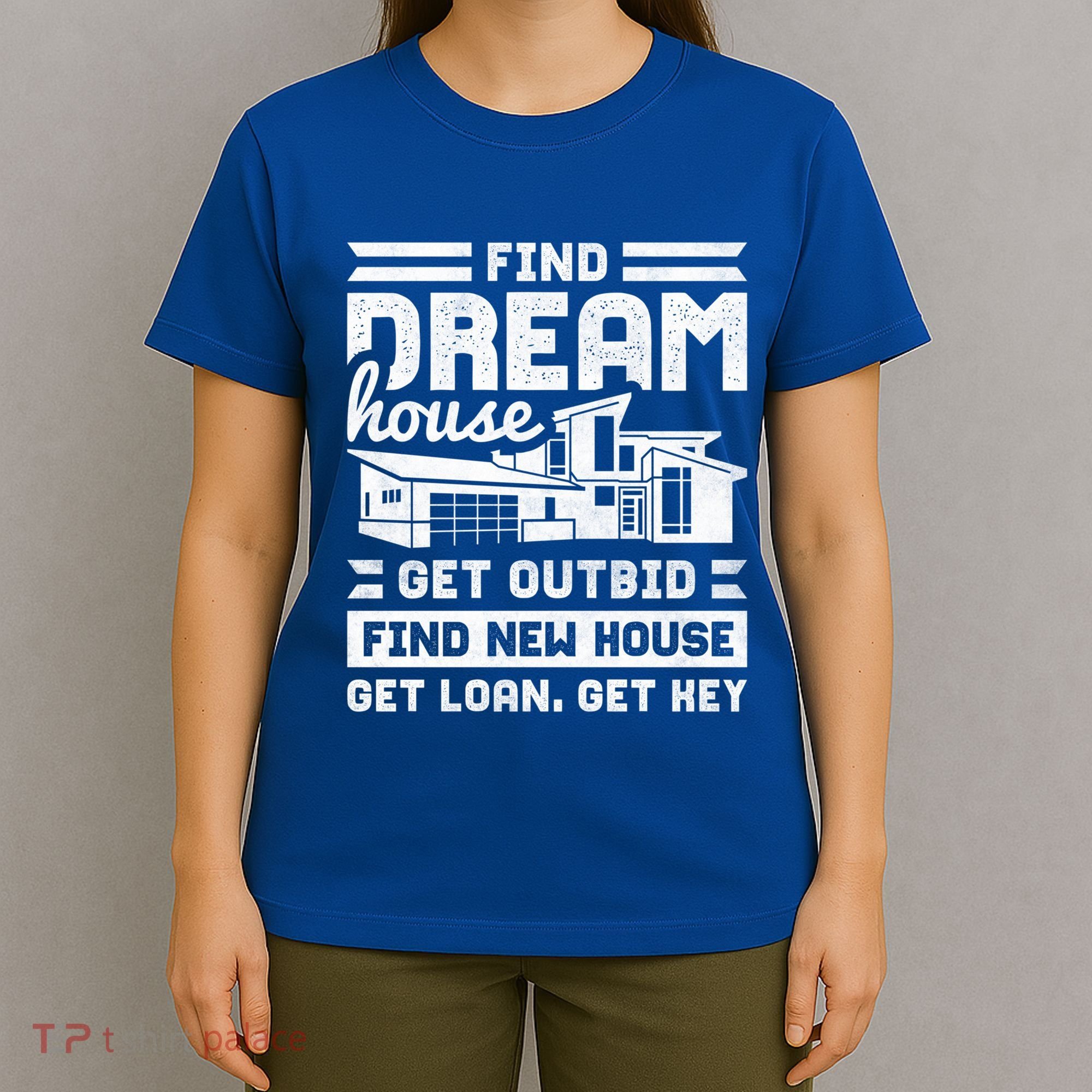 Find Your Dream House Property Housewarming Party Gift T-Shirt