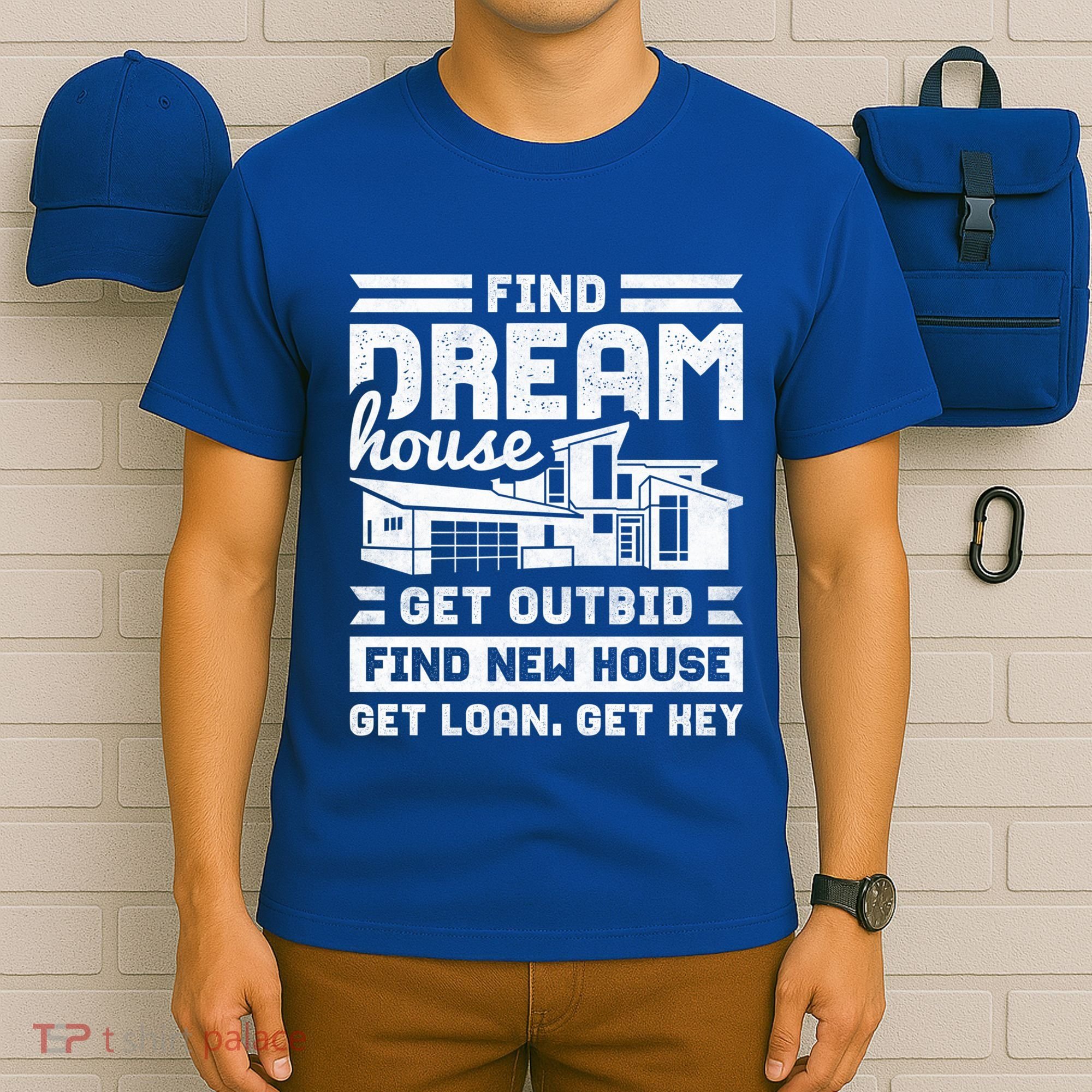 Find Your Dream House Property Housewarming Party Gift T-Shirt