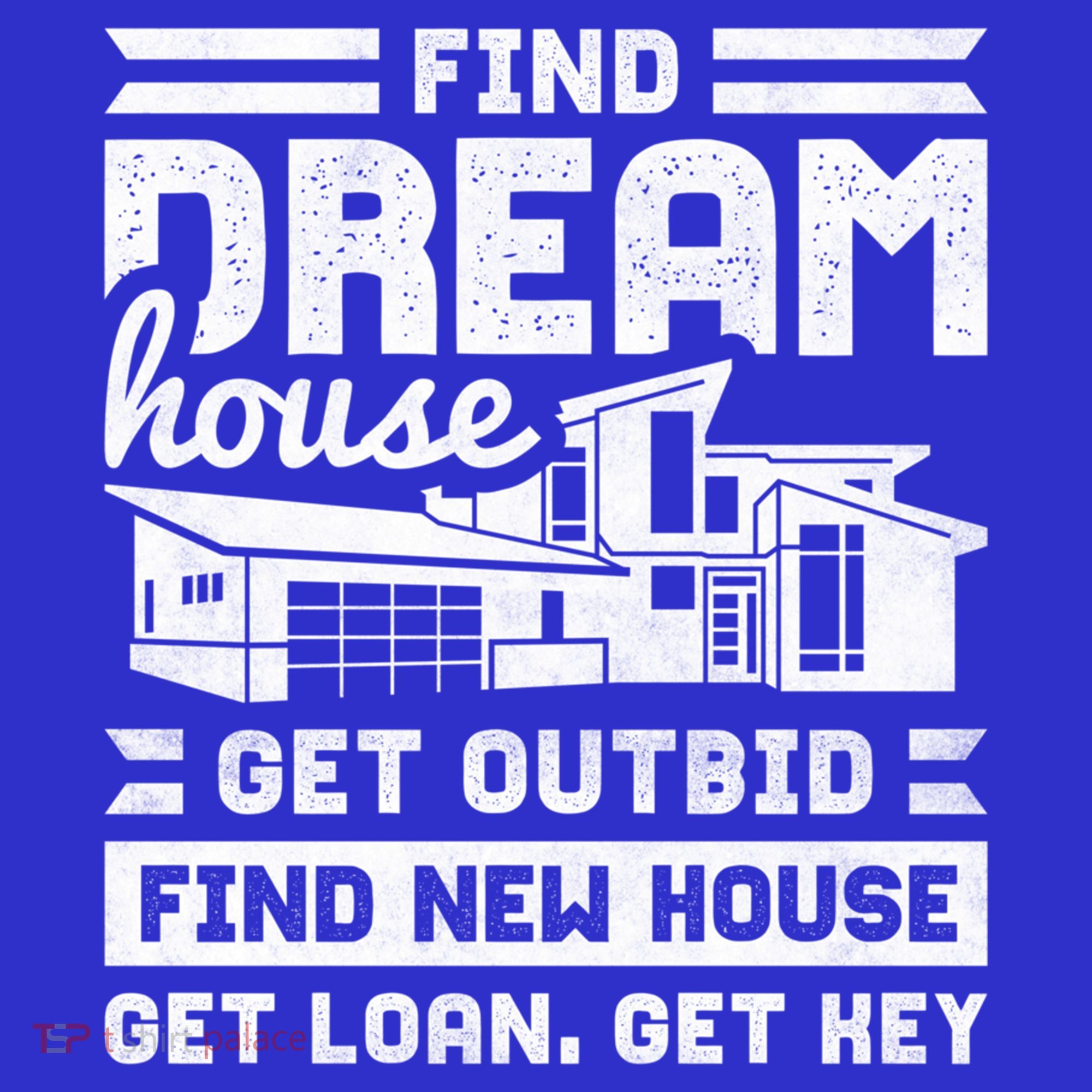 Find Your Dream House Property Housewarming Party Gift T-Shirt