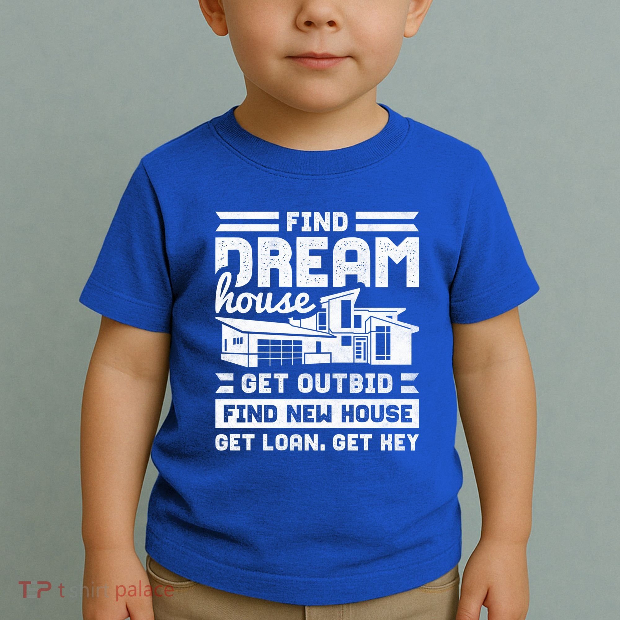 Find Your Dream House Property Housewarming Party Gift Toddler T-Shirt
