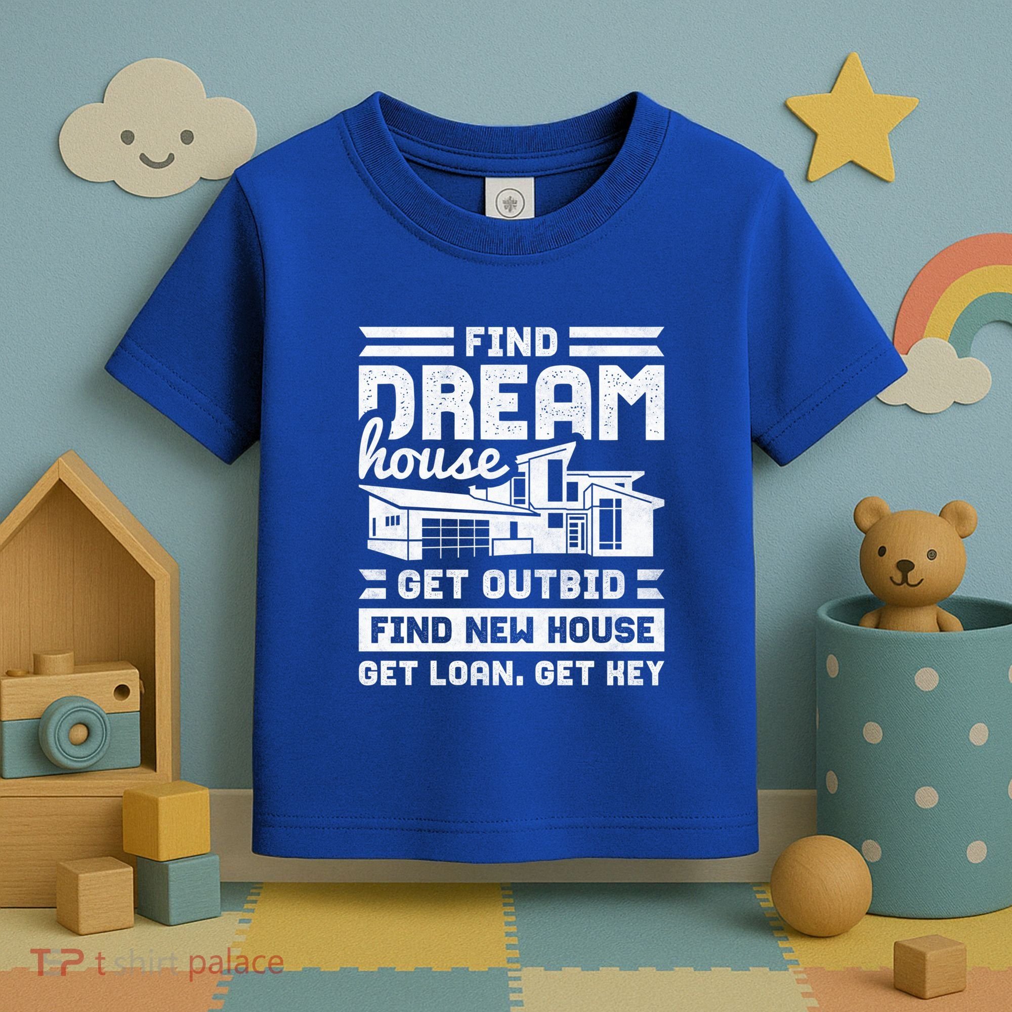 Find Your Dream House Property Housewarming Party Gift Toddler T-Shirt