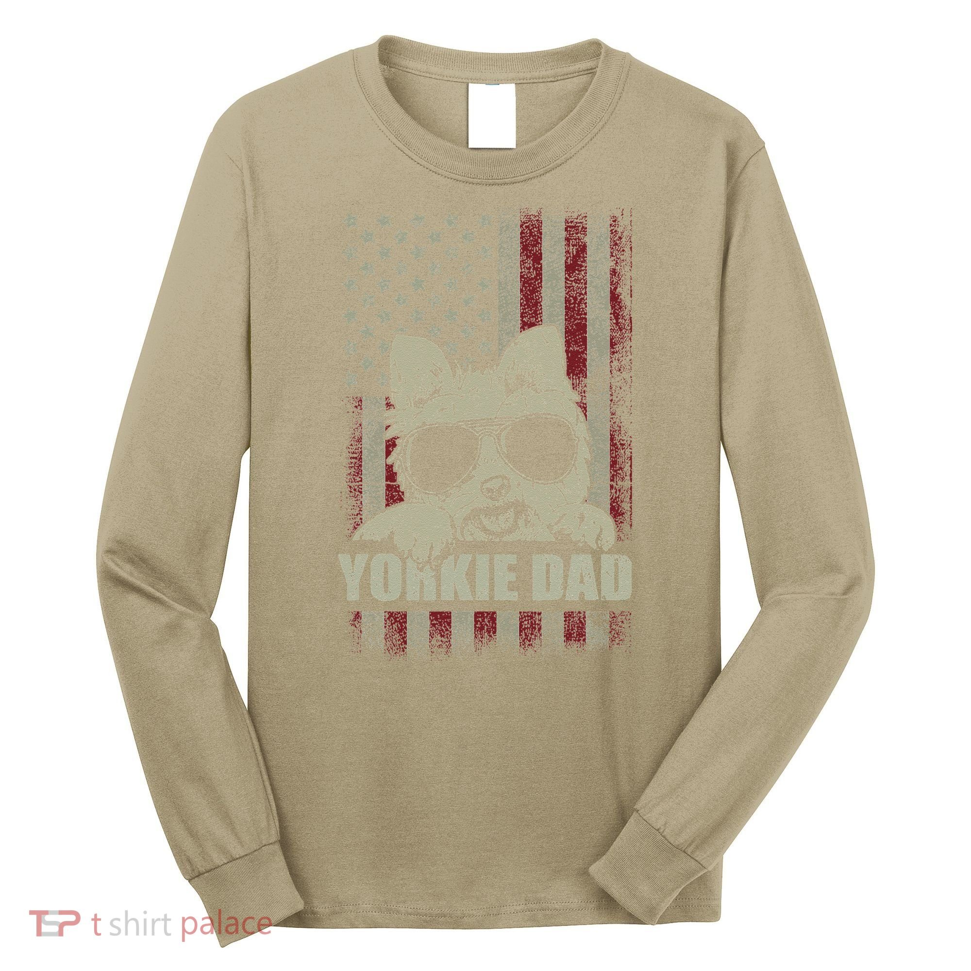 Funny Yorkie Dad American Flag Dog Daddy Fathers Day Tee Long Sleeve Shirt