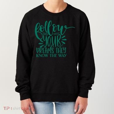 Follow Your Dreams They Know The Way Funny Women's Sweatshirt