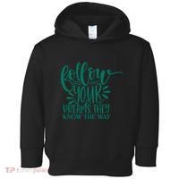 Follow Your Dreams They Know The Way Funny Toddler Hoodie thumb 0