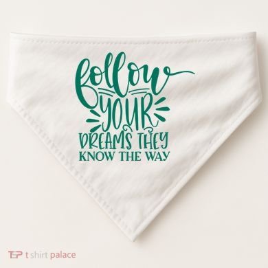 Follow Your Dreams They Know The Way Funny USA-Made Doggie Bandana