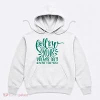 Follow Your Dreams They Know The Way Funny Hoodie thumb 0