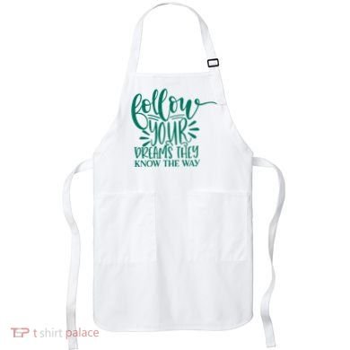 Follow Your Dreams They Know The Way Funny Apron