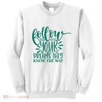 Follow Your Dreams They Know The Way Funny Sweatshirt thumb 0