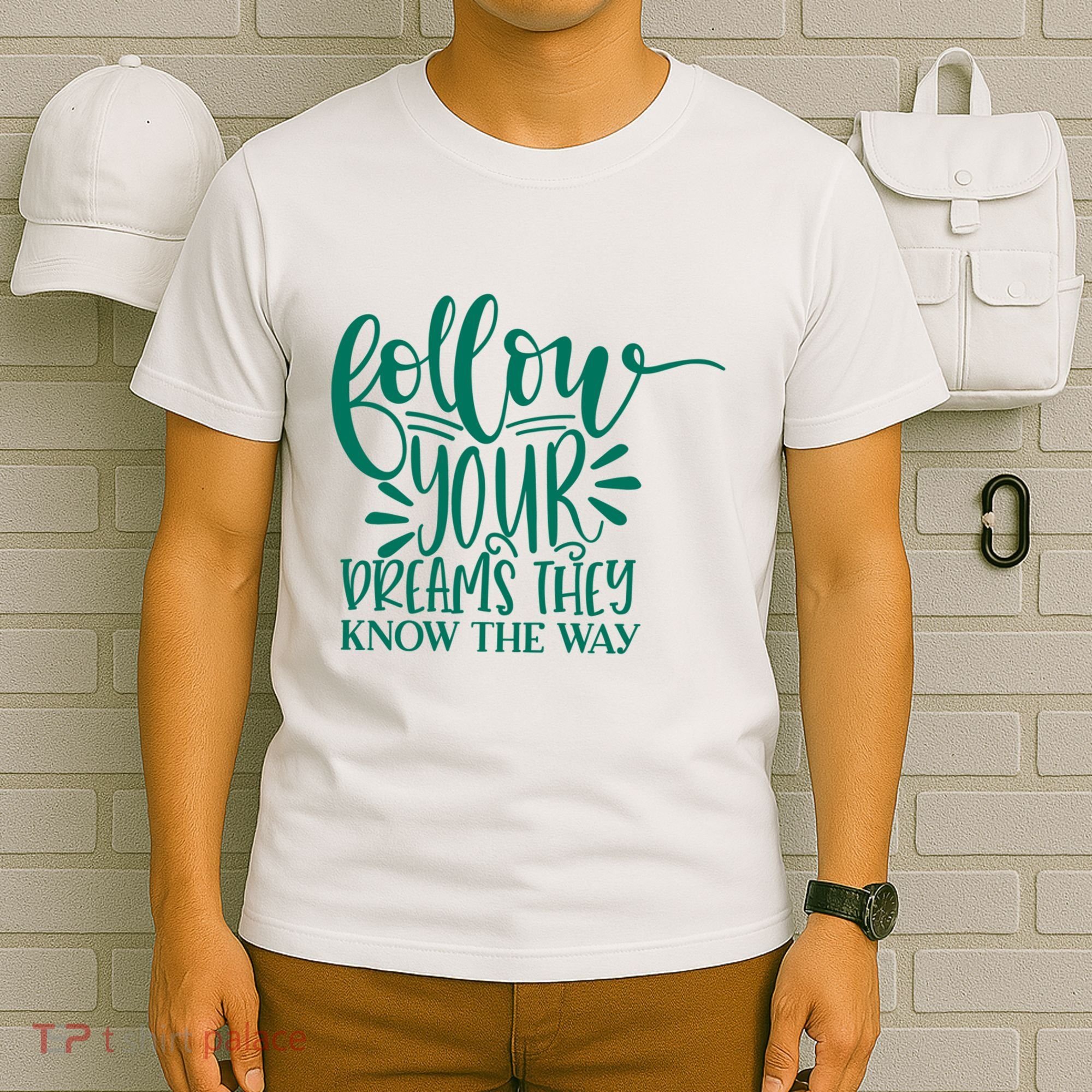 Follow Your Dreams They Know The Way Funny T-Shirt