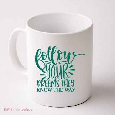 Follow Your Dreams They Know The Way Funny Coffee Mug