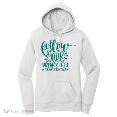 Follow Your Dreams They Know The Way Funny Women's Hoodie