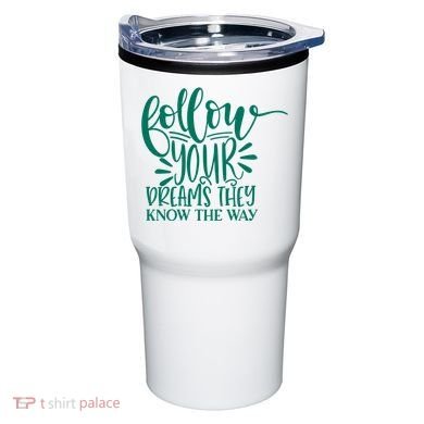Follow Your Dreams They Know The Way Funny Tumbler