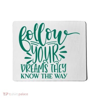 Follow Your Dreams They Know The Way Funny Mousepad
