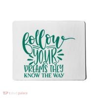 Follow Your Dreams They Know The Way Funny Mousepad thumb 0