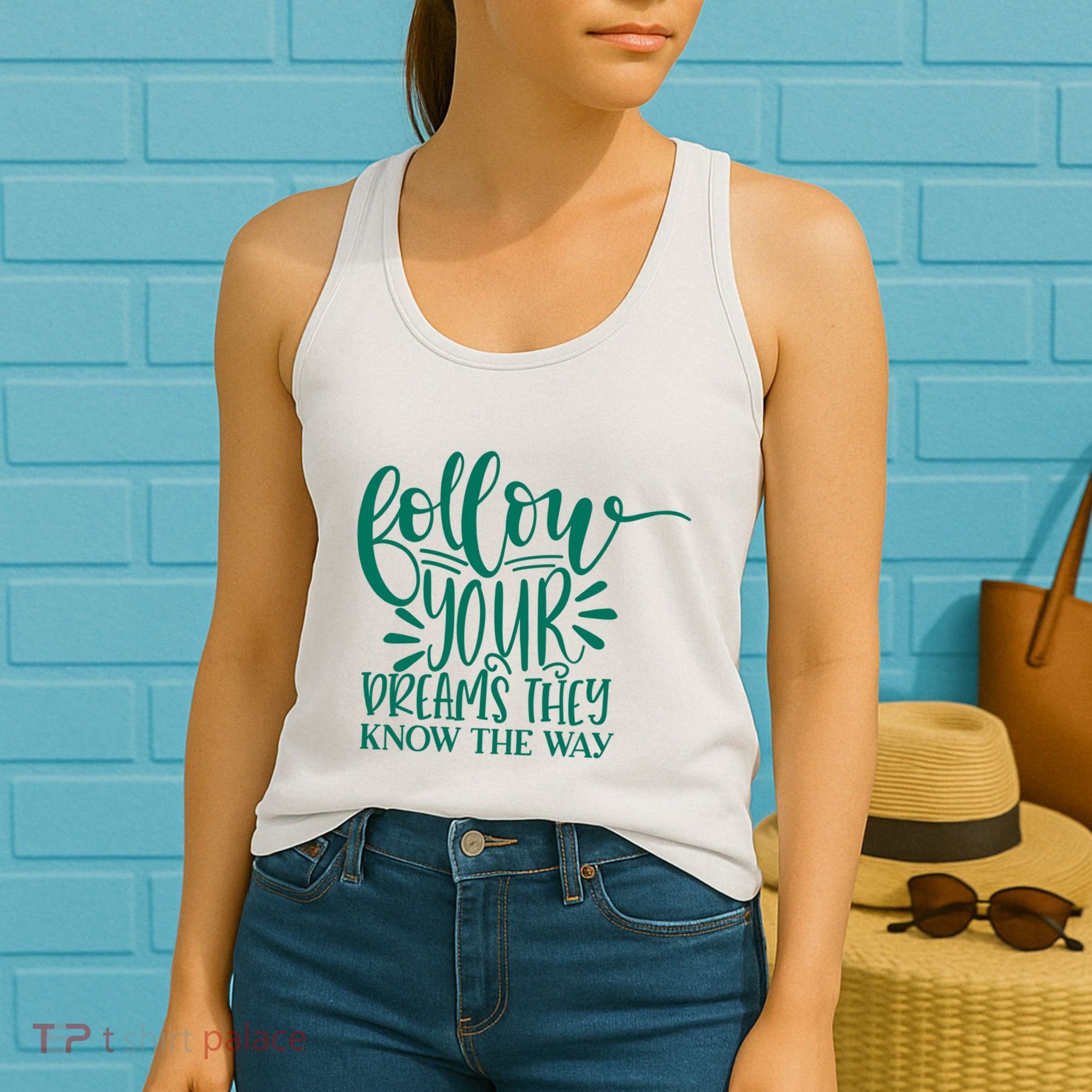 Follow Your Dreams They Know The Way Funny Women's Tank Top