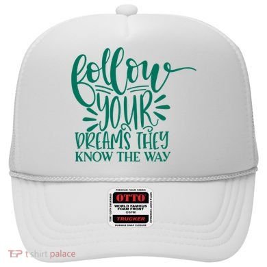 Follow Your Dreams They Know The Way Funny Hat