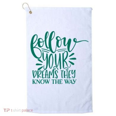 Follow Your Dreams They Know The Way Funny Golf Towel