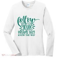 Follow Your Dreams They Know The Way Funny Women's Long Sleeve Shirt thumb 0