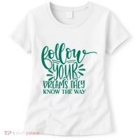 Follow Your Dreams They Know The Way Funny Women's T-Shirt thumb 0