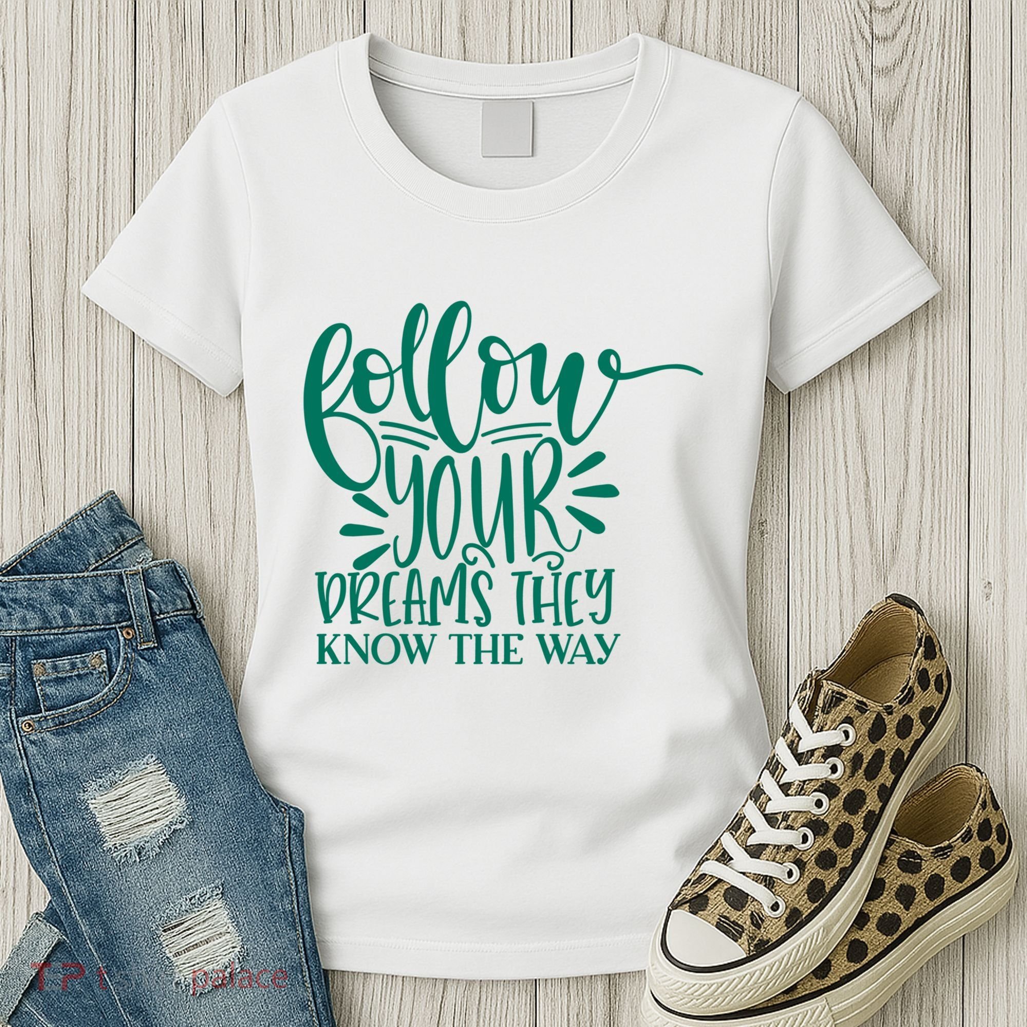 Follow Your Dreams They Know The Way Funny Women's T-Shirt