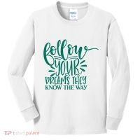 Follow Your Dreams They Know The Way Funny Kids Long Sleeve Shirt thumb 0