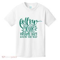 Follow Your Dreams They Know The Way Funny Kids T-Shirt thumb 0