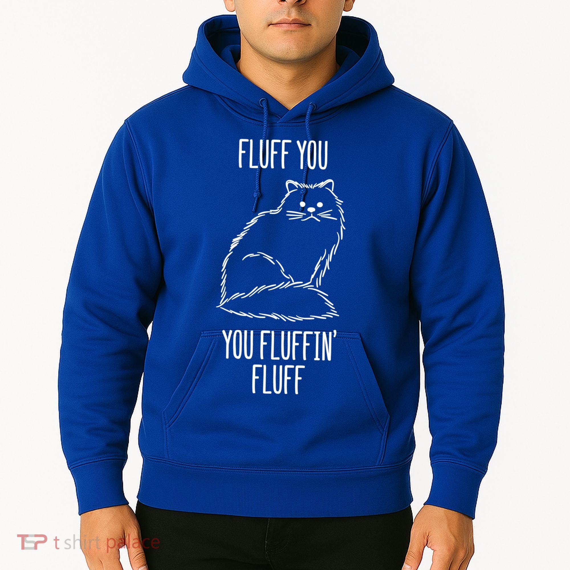 Fluff You Fluffin Fluff Cat Saying Sarcastic Gift Hoodie