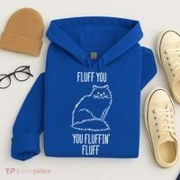 Fluff You Fluffin Fluff Cat Saying Sarcastic Gift Hoodie thumb 4