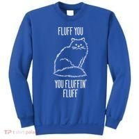 Fluff You Fluffin Fluff Cat Saying Sarcastic Gift Sweatshirt thumb 0