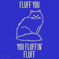 Fluff You Fluffin Fluff Cat Saying Sarcastic Gift Mousepad thumb 1