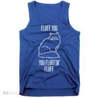 Fluff You Fluffin Fluff Cat Saying Sarcastic Gift Tank Top thumb 0