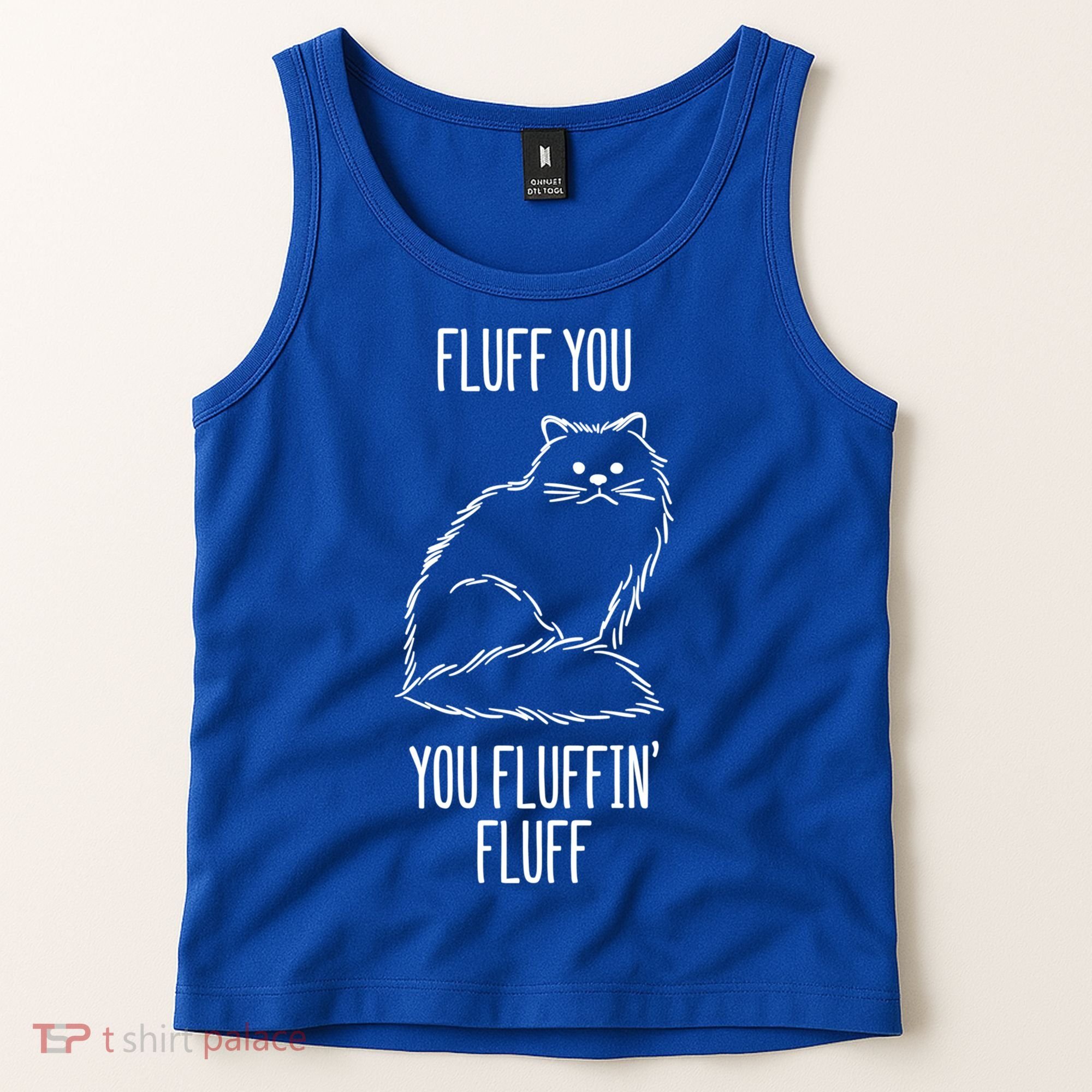 Fluff You Fluffin Fluff Cat Saying Sarcastic Gift Tank Top
