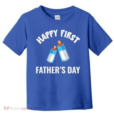 First Year Fathers Day Funny Bottles Milk Best Daddy Cool Gift Toddler T-Shirt