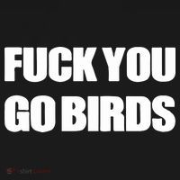 Fuck You Go Birds T-Shirt thumb 7