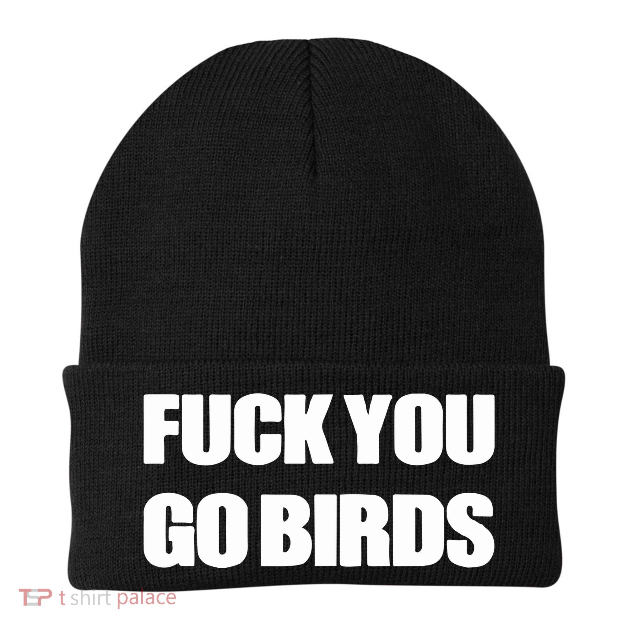 Fuck You Go Birds Beanie