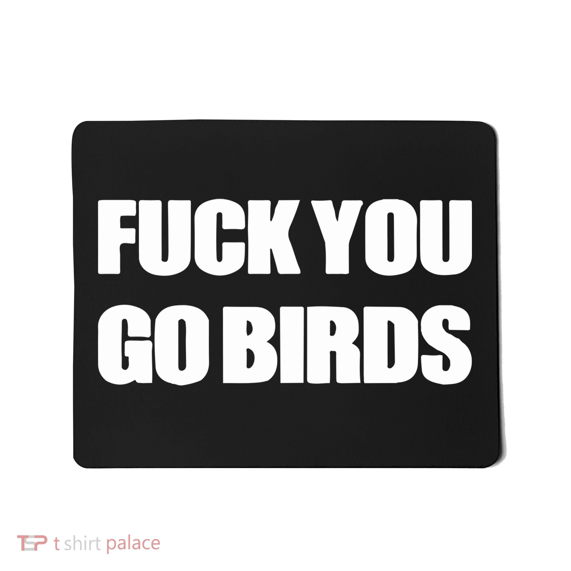 Fuck You Go Birds Mousepad